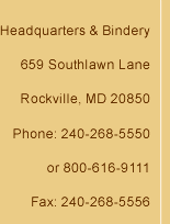 Headquarters & Bindery, 4371 Nicole Drive, Lanham MD 20706.  PH: 800-616-9111